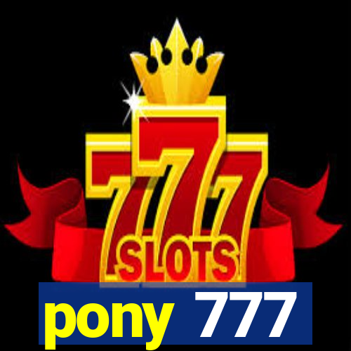 pony 777